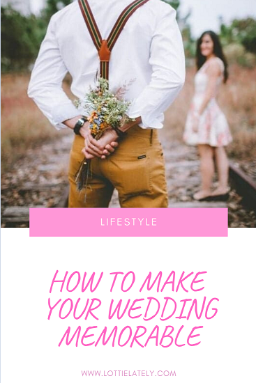 How to make a memorable wedding