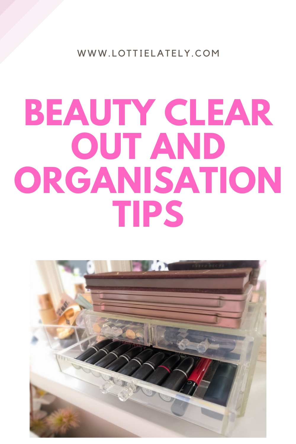 Beauty Clear Out and Organisation Tips